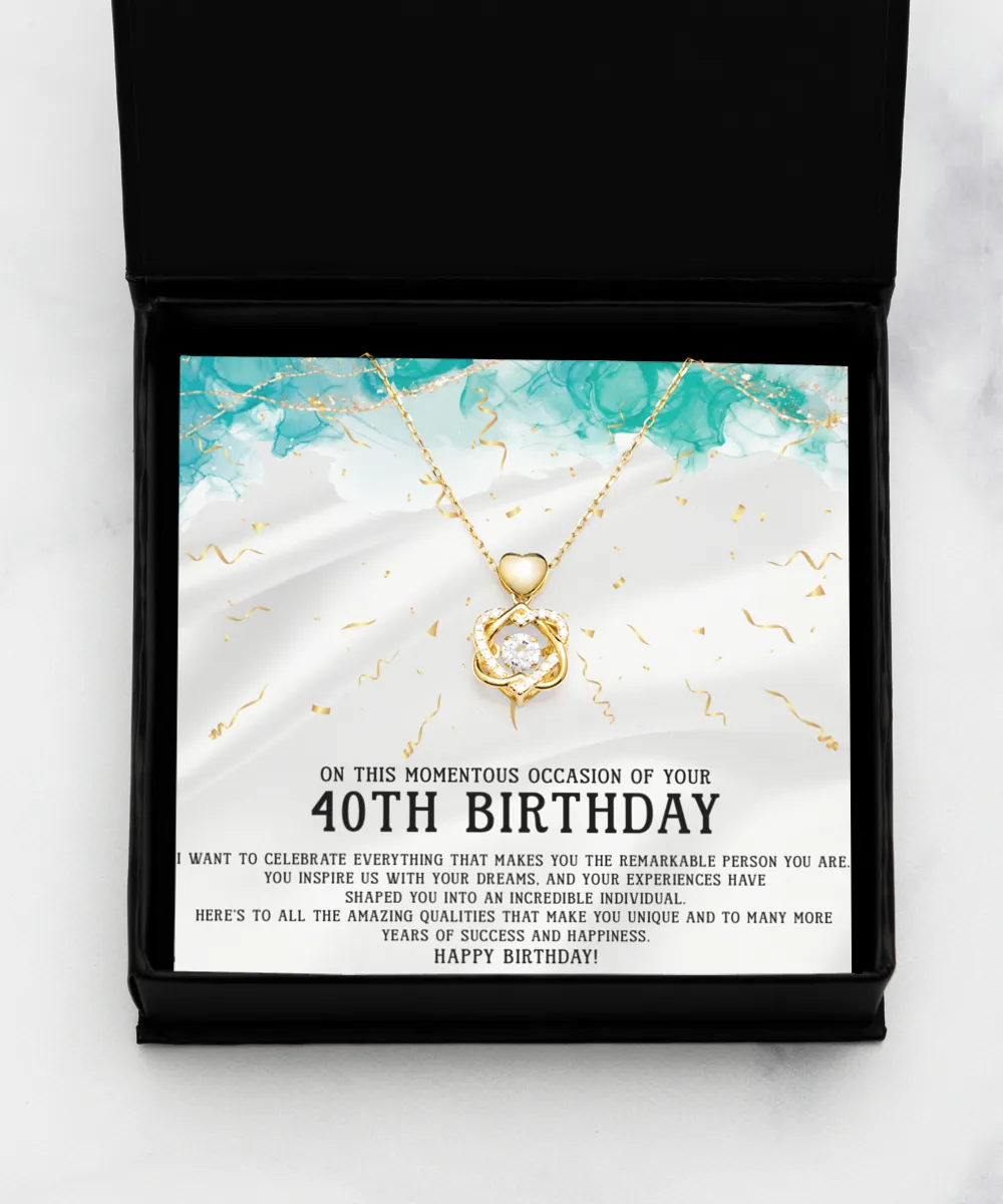 40th Birthday Heart Knot Gold Necklace I Want To Celebrate Everything That Makes You The Remarkable Person You Are