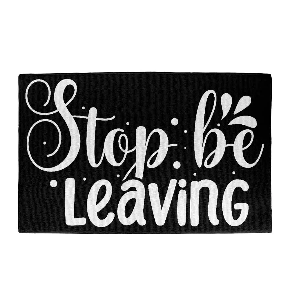 Stop Be Leaving Indoor Outdoor Welcome Door Mat