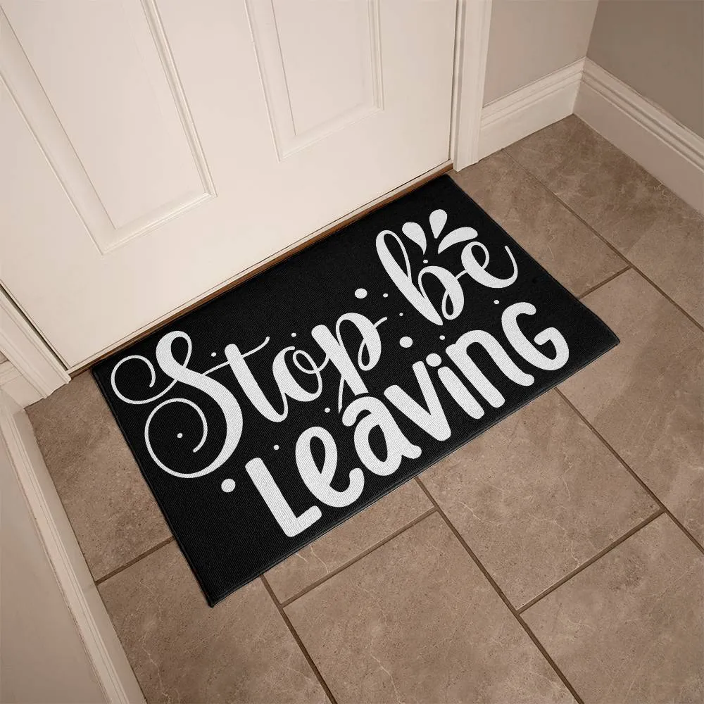 Stop Be Leaving Indoor Outdoor Welcome Door Mat