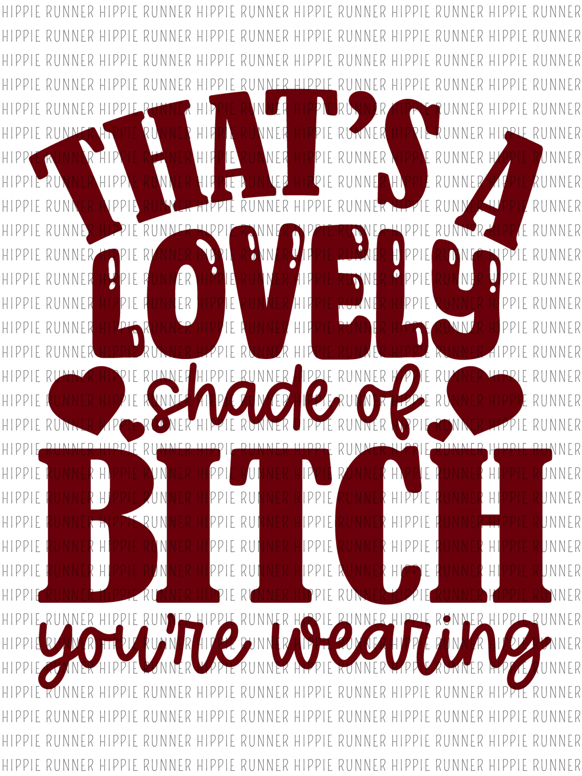 That's A Lovely Shade Of B--ch You're Wearing - PNG Digital Download