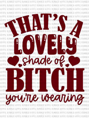 That's A Lovely Shade Of B--ch You're Wearing - PNG Digital Download